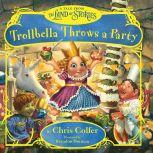 Trollbella Throws a Party A Tale from the Land of Stories, Chris Colfer