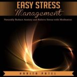 Easy Stress Management Naturally Reduce Anxiety and Relieve Stress with Meditation, Harita Patel