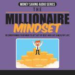 Millionaire Money Mindset Mastery The Mindset that leads to Mastering Ongoing Wealth in Your Life, Empowered Living