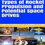 Types of Rocket Propulsion and Potential Space Drives, Martin K. Ettington