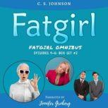 Fatgirl: Episodes 4-6 Box Set #2