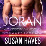 Joran: Star-Crossed Alien Mail Order Brides (Intergalactic Dating Agency), Susan Hayes