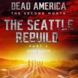 Dead America:  Seattle Rebuild Part 3, Derek Slaton