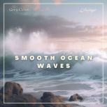 Smooth Ocean Waves For Ultimate Relaxation, Greg Cetus