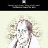 A Macat Analysis of Georg Wilhelm Friedrich Hegel's The Phenomenology of Spirit, Ian Jackson