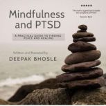 Mindfulness and PTSD A Practical Guide to Finding Peace and Healing