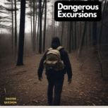 Dangerous Excursions