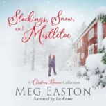Stockings, Snow, and Mistletoe A Christmas Romance Collection, Meg Easton