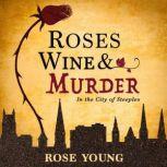 Roses, Wine & Murder In the City of Steeples, Rose Young