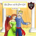 The Prince and the Poor Girl Royalty Amongst the Commoners (Kids Adventure Stories), Jeff Child