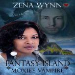 Fantasy Island: Moxie's Vampire, Zena Wynn
