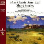 More Classic American Short Stories, Ambrose Bierce; Kate Chopin; James Fenimore Cooper; Stephen Crane; O. Henry