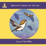 Sparrow's search for the rain, Cyrus Macmillan