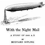 With the Night Mail A Story of 2000 A.D., Rudyard Kipling