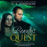 Beauty's Quest A Historical Fantasy Fairy Tale Retelling of Sleeping Beauty, C. S. Johnson