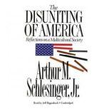 The Disuniting of America Reflections on a Multicultural Society, Arthur M. Schlesinger, Jr.