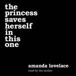 the princess saves herself in this one, Amanda Lovelace