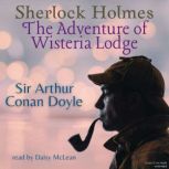 Sherlock Holmes: The Adventure of Wisteria Lodge, Sir Arthur Conan Doyle