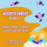 Aesop's Fables Volume 10 Classic Short Stories Collection for Kids