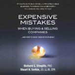 Expensive Mistakes When Buying & Selling Companies: And How to Avoid Them in Your Deals, Stuart H. Sorkin JD LL.M CPA