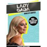 Lady Gaga: Book Of Quotes (100+ Selected Quotes), Quotes Station