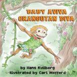 Baby Aviva Orangutan Diva A Jungle Quest to Discover Inner Strength
