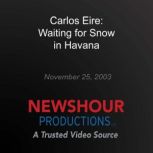 Carlos Eire: Waiting for Snow in Havana, PBS NewsHour