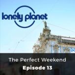 Lonely Planet: The Perfect Weekend Episode 13, Orla Thomas
