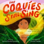 The Coquies Still Sing A Story of Home, Hope, and Rebuilding, Karina Nicole Gonzalez
