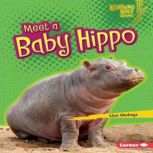 Meet a Baby Hippo, Lisa Owings