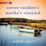 Steven Raichlens Marthas Vineyard Stories and Recipes from Island Apart, Steven Raichlen