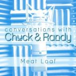Conversations with Chuck & Randy: Meat Loaf, Marcel Anders