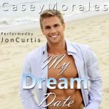 My Dream Date A Hilarious Fumbling-out-of-the-Closet MM Romance, Casey Morales