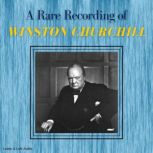 A Rare Recording of Winston Churchill, Winston Chruchill