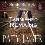 Tarnished Remains Shandra Higheagle Mystery, Paty Jager
