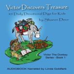 Victor Discovers Treasure 45 Daily Devotional Digs for Kids