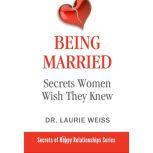 Being Married Secrets Women Wish They Knew, Dr. Laurie Weiss