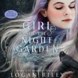 Girl of the Night Garden Young Adult Fantasy Romance, Logan Riley