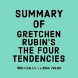 Summary of Gretchen Rubin's The Four Tendencies, Falcon Press