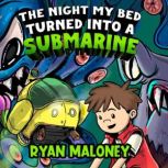 The Night My Bed Turned Into a Submarine, Ryan Maloney