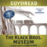 Guys Read: The Klack Bros. Museum A Short Story from Guys Read: Other Worlds, Kenneth Oppel