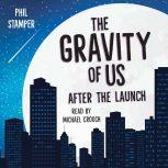 The Gravity of Us: After the Launch