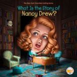 What Is the Story of Nancy Drew?, Dana M. Rau