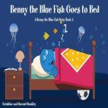 Benny the Blue Fish Goes to Bed (A Benny the Fish Story, Book 2), Geraldine Dunkley
