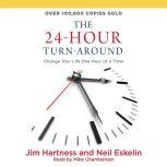 24-Hour Turn-Around Change Your Life One Hour at a Time, Neil Eskelin
