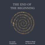 The End of the Beginning An Audio Chapbook, Thomas Hill