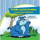 Puddles and His ProblemA Story Abut Forgiveness, V. Gilbert Beers