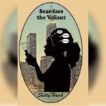 Scarface, the Valiant, Shelly Hawk
