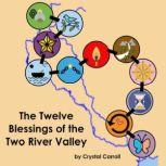 The Twelve Blessings of the Two River Valley, Crystal Carroll