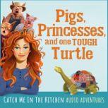 Pigs, Princesses, and One Tough Turtle, Ginette Mohr